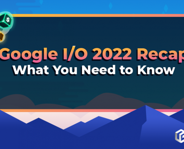 Google I/O 2022 recap: what you need to know